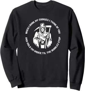 When I Dunk My Cookies I Think Of You And Hold Em Under Til Sweatshirt